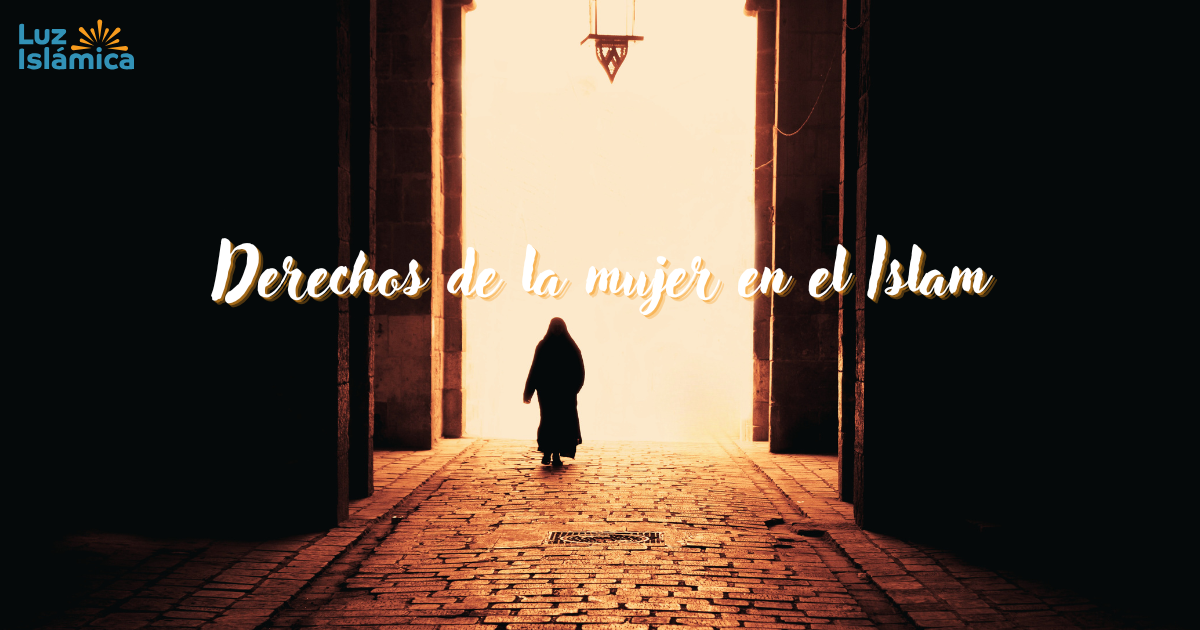 Derechos de la mujer en el Islam - Luz Islámica